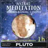 Astral Meditation - Astral Meditation - Pluto Binaural 3d Idose (1h Real Planet Frequency for Healing Astral Meditation)